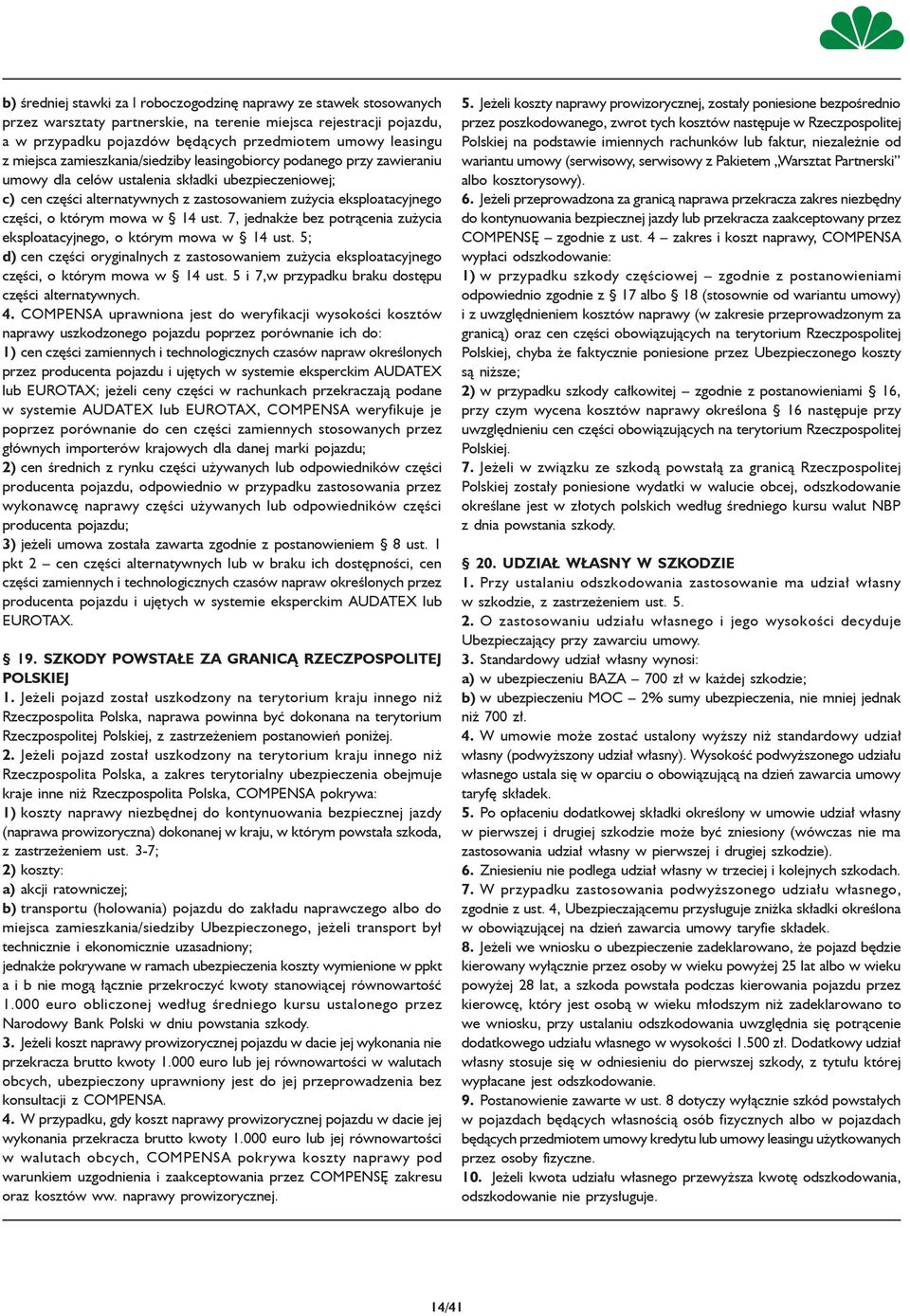 o którym mowa w 14 ust. 7, jednakże bez potrącenia zużycia eksploatacyjnego, o którym mowa w 14 ust.