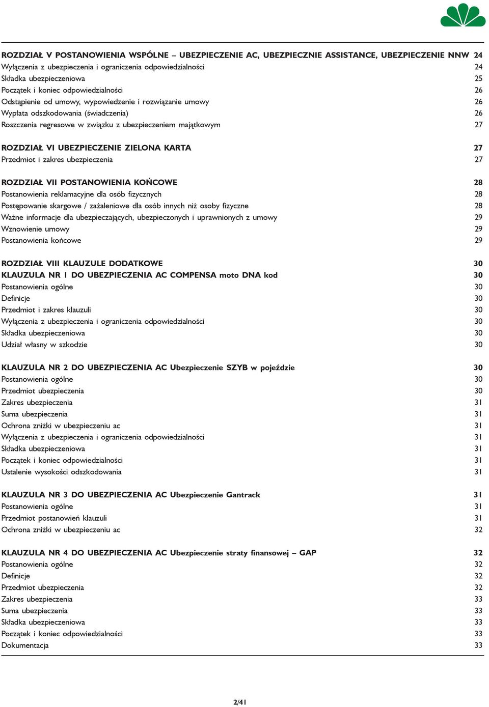 Ubezpieczenie zielona karta 27 Przedmiot i zakres ubezpieczenia 27 Rozdział vii Postanowienia końcowe 28 Postanowienia reklamacyjne dla osób fizycznych 28 Postępowanie skargowe / zażaleniowe dla osób