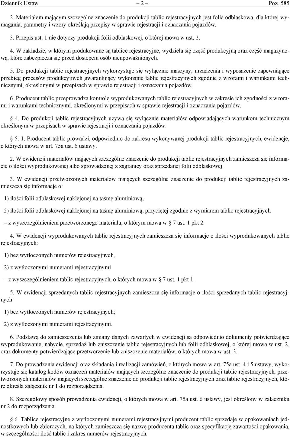 pojazdów. 3. Przepis ust. 1 nie dotyczy produkcji folii odblaskowej, o której mowa w ust. 2. 4.
