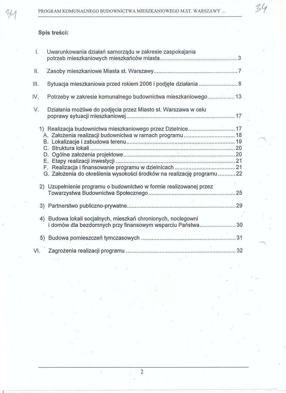 Warszawa w celu poprawy sytuacji mieszkaniowej 17 1) Realizacja budownictwa mieszkaniowego przez Dzielnice 17 A. Założenia realizacji budownictwa w ramach programu, 18 B.