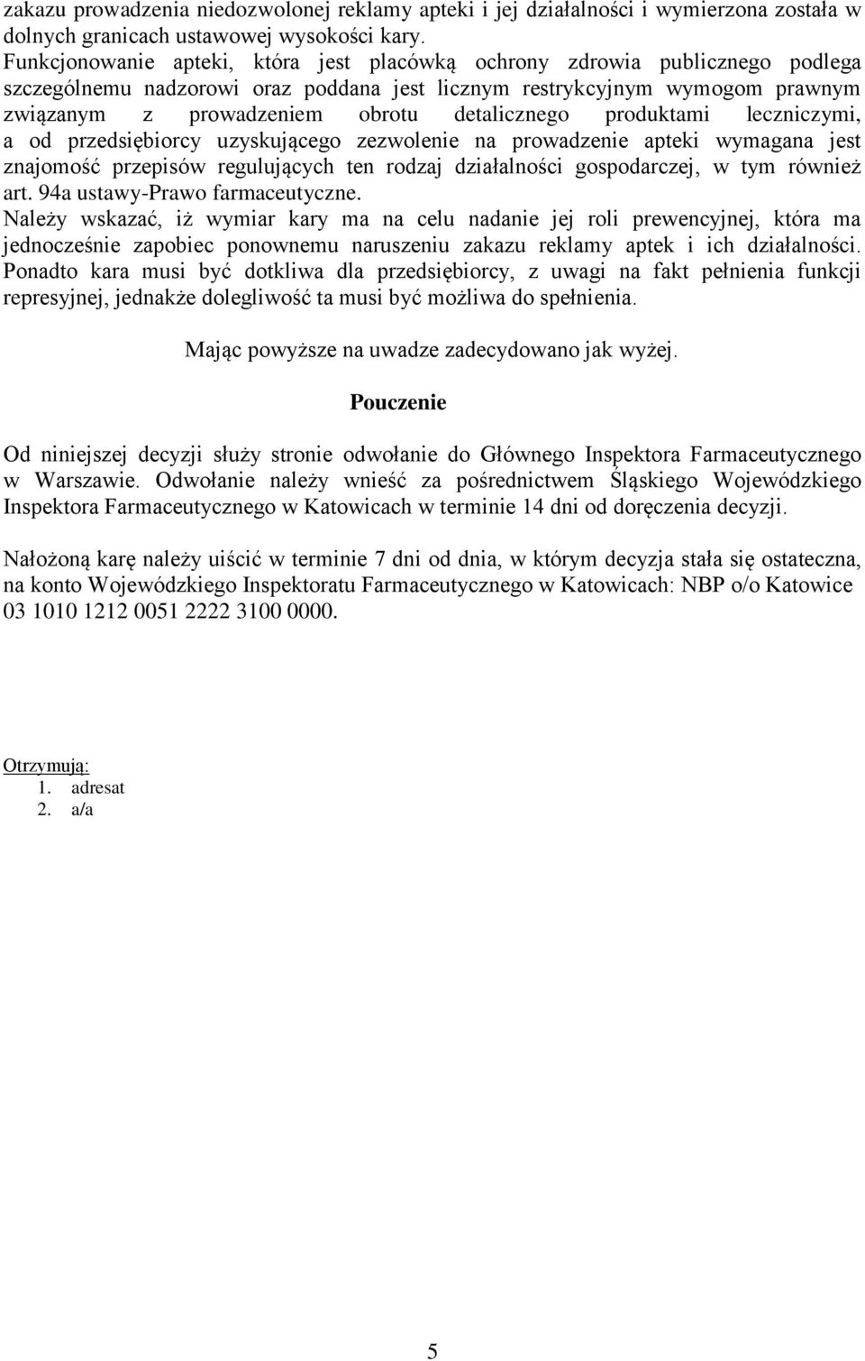 detalicznego produktami leczniczymi, a od przedsiębiorcy uzyskującego zezwolenie na prowadzenie apteki wymagana jest znajomość przepisów regulujących ten rodzaj działalności gospodarczej, w tym