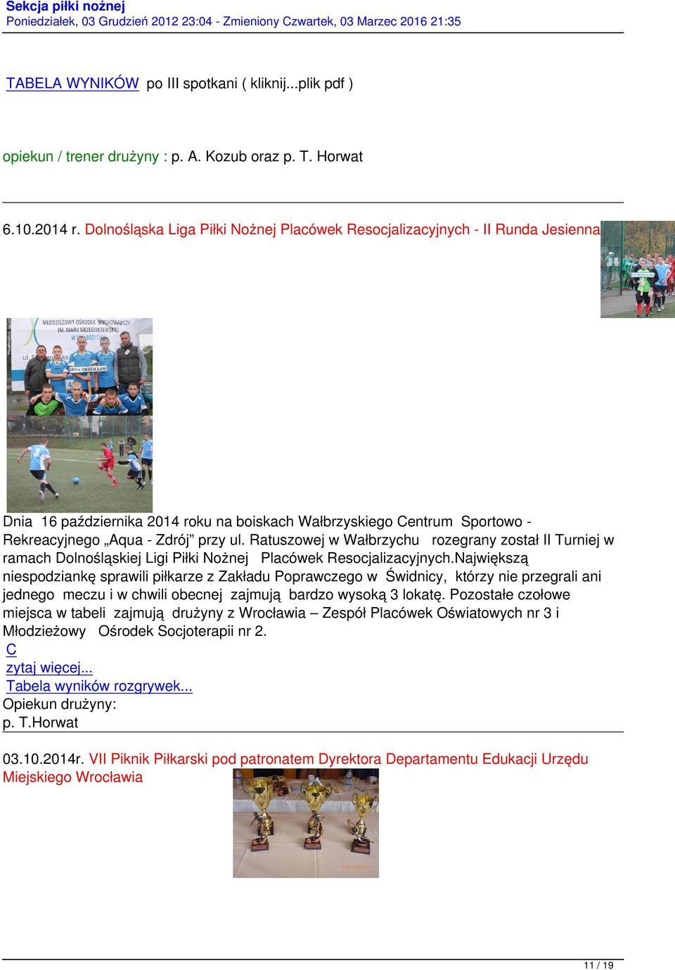 Ratuszowej w Wałbrzychu rozegrany został II Turniej w ramach Dolnośląskiej Ligi Piłki Nożnej Placówek Resocjalizacyjnych.
