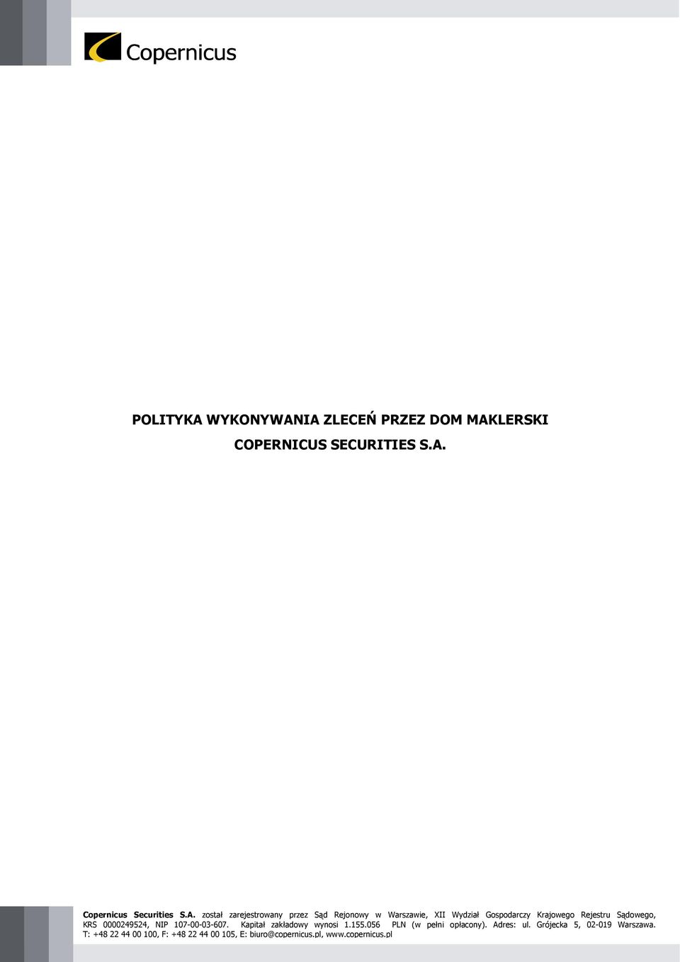 IA ZLECEŃ PRZEZ DOM MAKLERSKI COPERNICUS SECURITIES S.A. Copernicus Securities S.A. został zarejestrowany