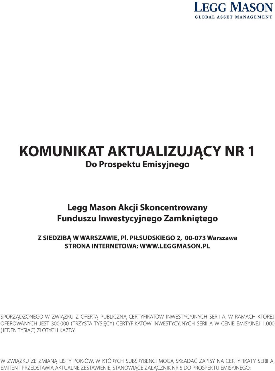 pl SPORZĄDZONEGO W ZWIĄZKU Z OFERTĄ PUBLICZNĄ CERTYFIKATÓW INWESTYCYJNYCH SERII A, W RAMACH KTÓREJ OFEROWANYCH JEST 300.