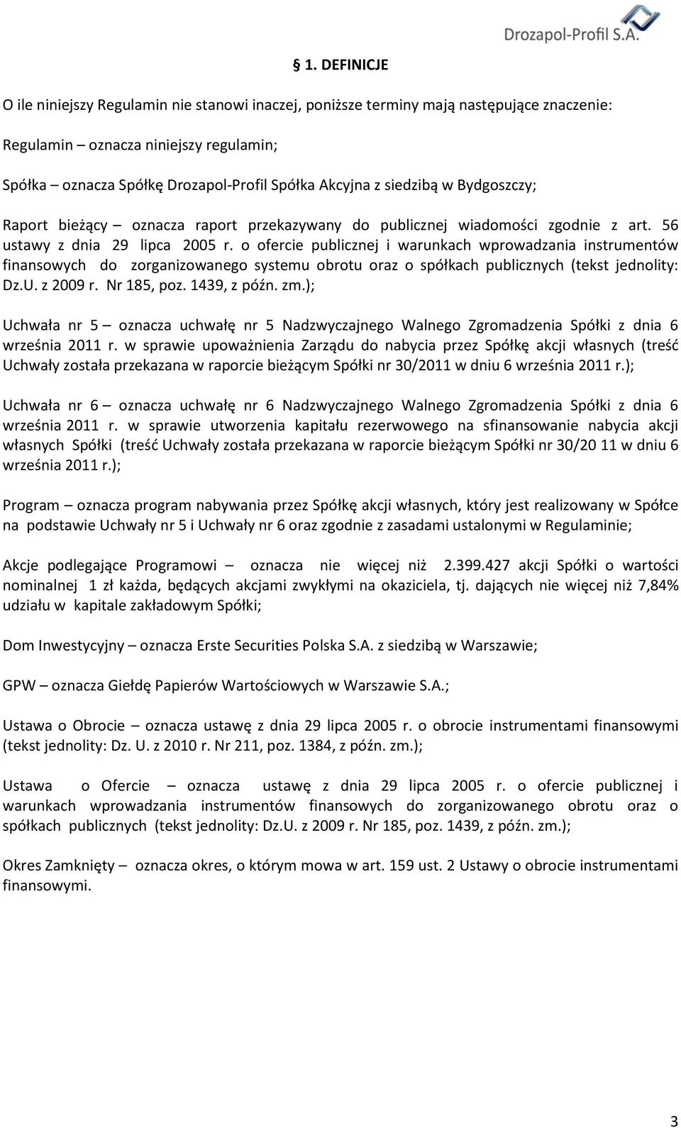 o ofercie publicznej i warunkach wprowadzania instrumentów finansowych do zorganizowanego systemu obrotu oraz o spółkach publicznych (tekst jednolity: Dz.U. z 2009 r. Nr 185, poz. 1439, z późn. zm.