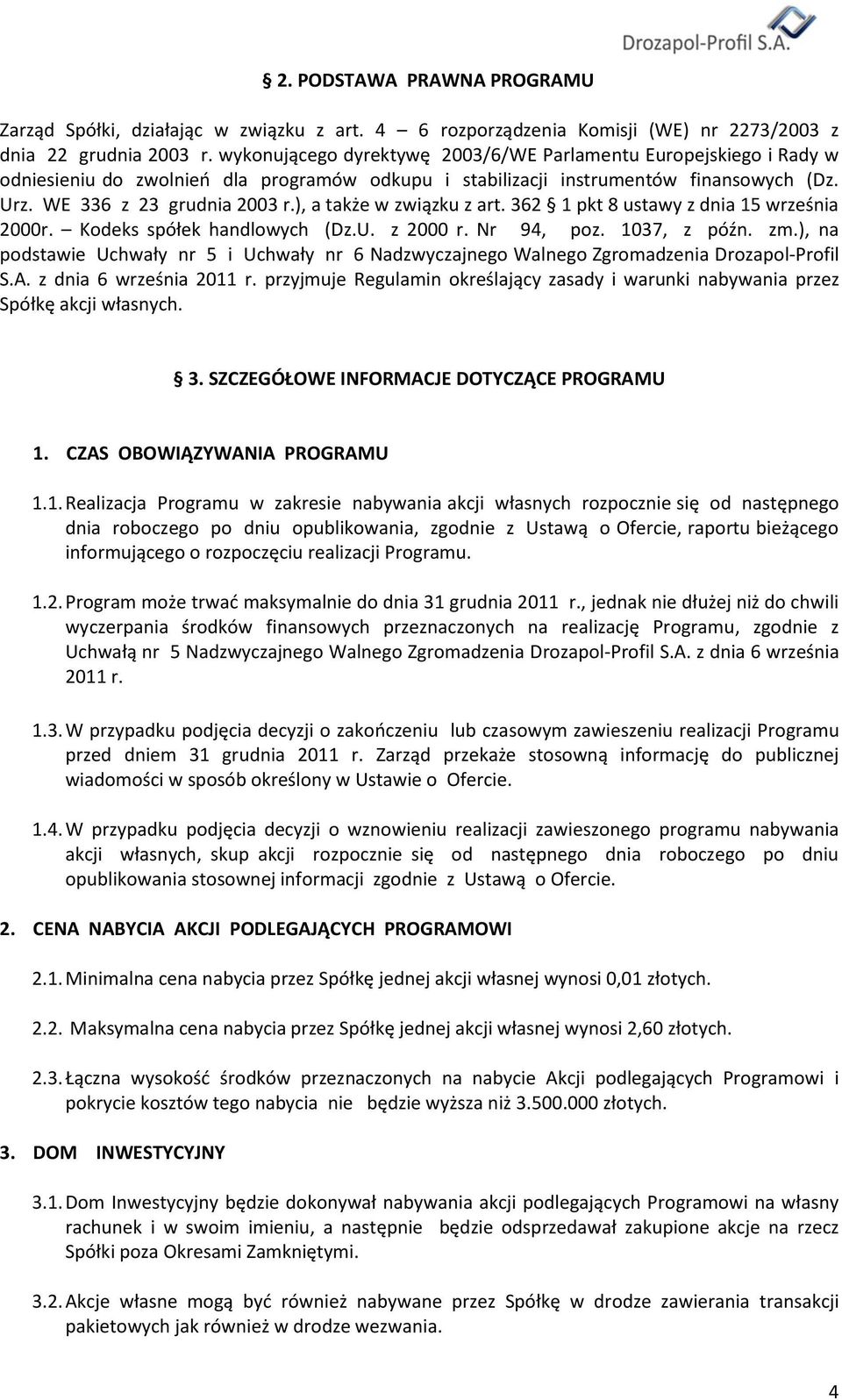 ), a także w związku z art. 362 1 pkt 8 ustawy z dnia 15 września 2000r. Kodeks spółek handlowych (Dz.U. z 2000 r. Nr 94, poz. 1037, z późn. zm.
