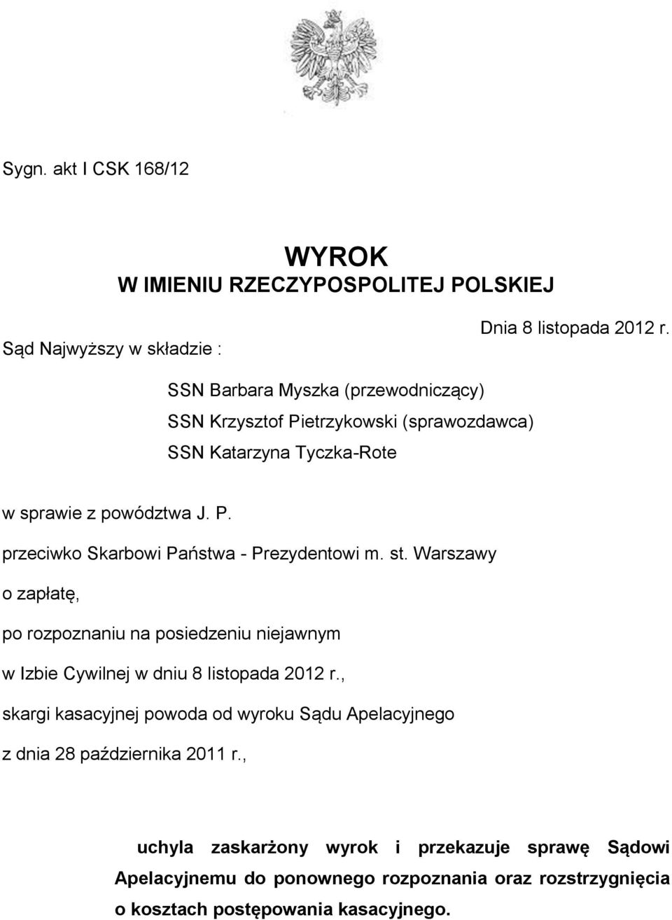st. Warszawy o zapłatę, po rozpoznaniu na posiedzeniu niejawnym w Izbie Cywilnej w dniu 8 listopada 2012 r.