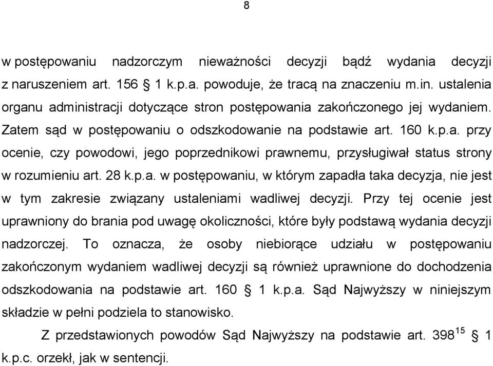 28 k.p.a. w postępowaniu, w którym zapadła taka decyzja, nie jest w tym zakresie związany ustaleniami wadliwej decyzji.