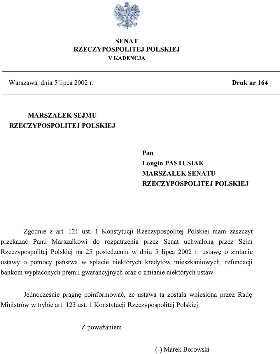 1 Konstytucji Rzeczypospolitej Polskiej mam zaszczyt przekazać Panu Marszałkowi do rozpatrzenia przez Senat uchwaloną przez Sejm Rzeczypospolitej Polskiej na 25.