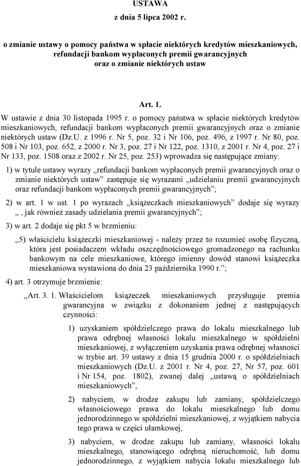 Nr 5, poz. 32 i Nr 106, poz. 496, z 1997 r. Nr 80, poz. 508 i Nr 103, poz. 652, z 2000 r. Nr 3, poz. 27 i Nr 122, poz. 1310, z 2001 r. Nr 4, poz. 27 i Nr 133, poz. 1508 oraz z 2002 r. Nr 25, poz.