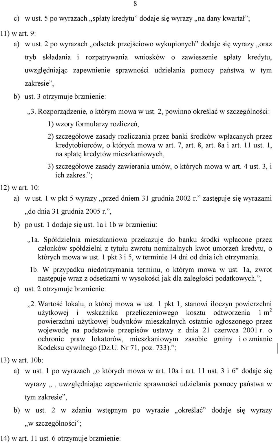 państwa w tym zakresie, b) ust. 3 otrzymuje brzmienie: 3. Rozporządzenie, o którym mowa w ust.