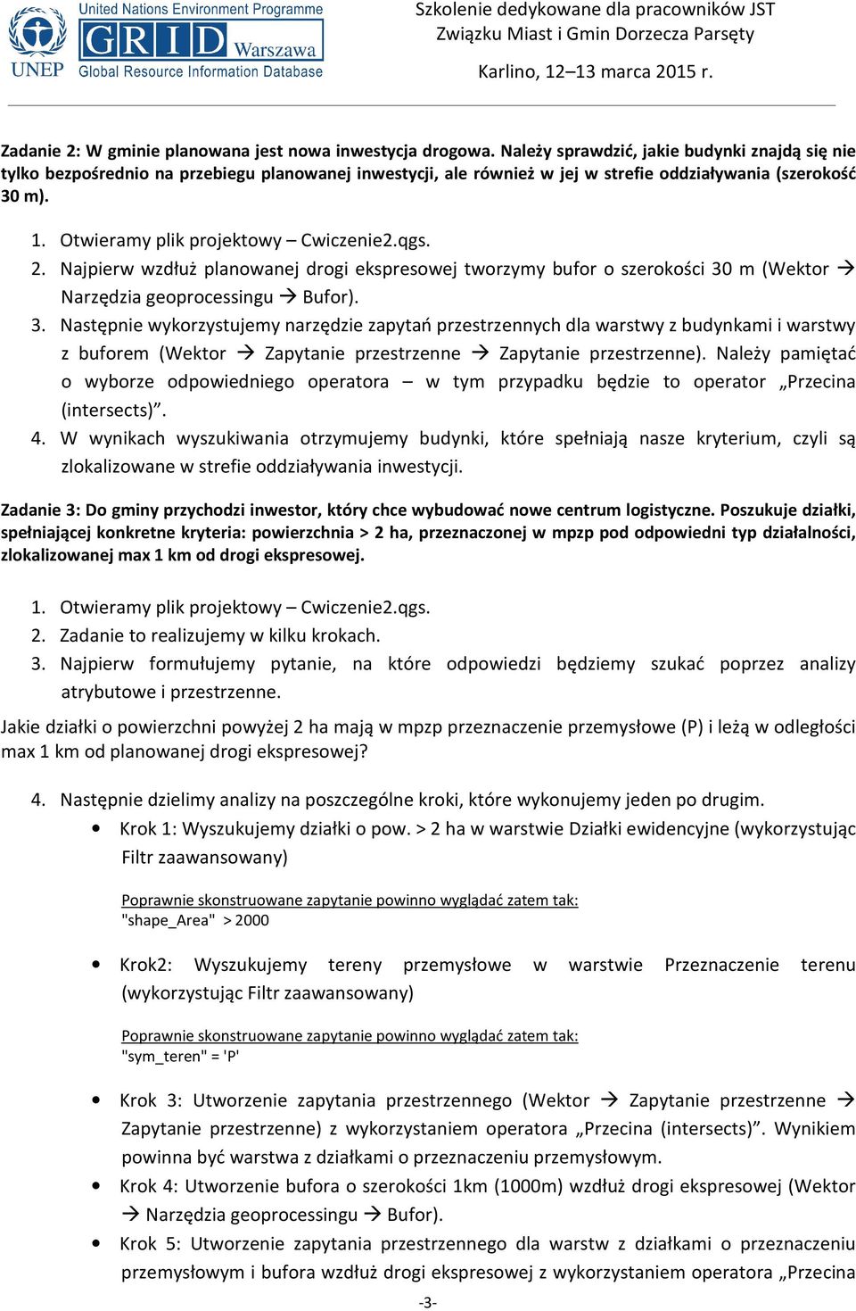 Najpierw wzdłuż planowanej drogi ekspresowej tworzymy bufor o szerokości 30