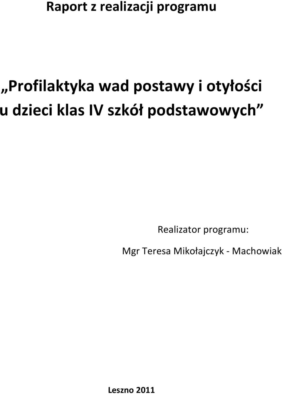 szkół podstawowych Realizator programu: