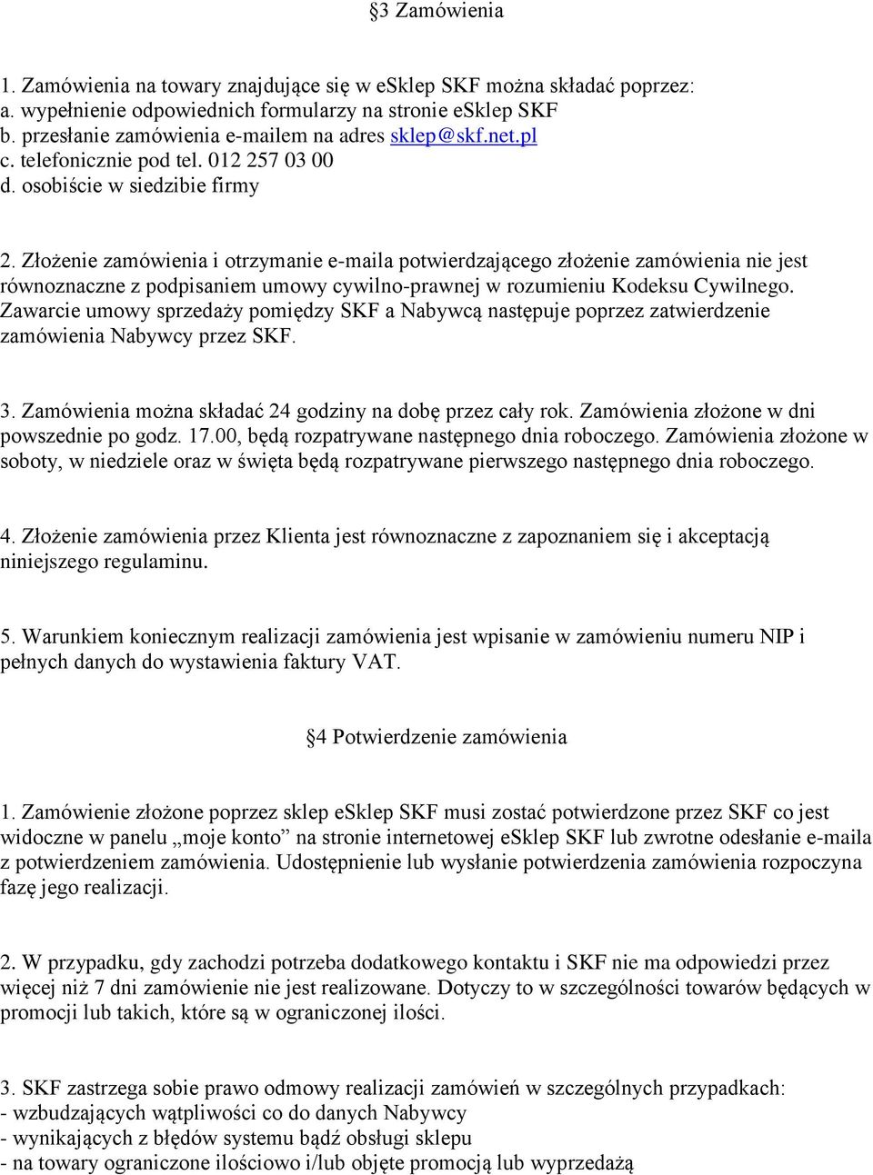 Złożenie zamówienia i otrzymanie e-maila potwierdzającego złożenie zamówienia nie jest równoznaczne z podpisaniem umowy cywilno-prawnej w rozumieniu Kodeksu Cywilnego.