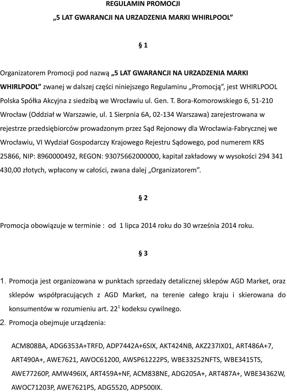1 Sierpnia 6A, 02-134 Warszawa) zarejestrowana w rejestrze przedsiębiorców prowadzonym przez Sąd Rejonowy dla Wrocławia-Fabrycznej we Wrocławiu, VI Wydział Gospodarczy Krajowego Rejestru Sądowego,