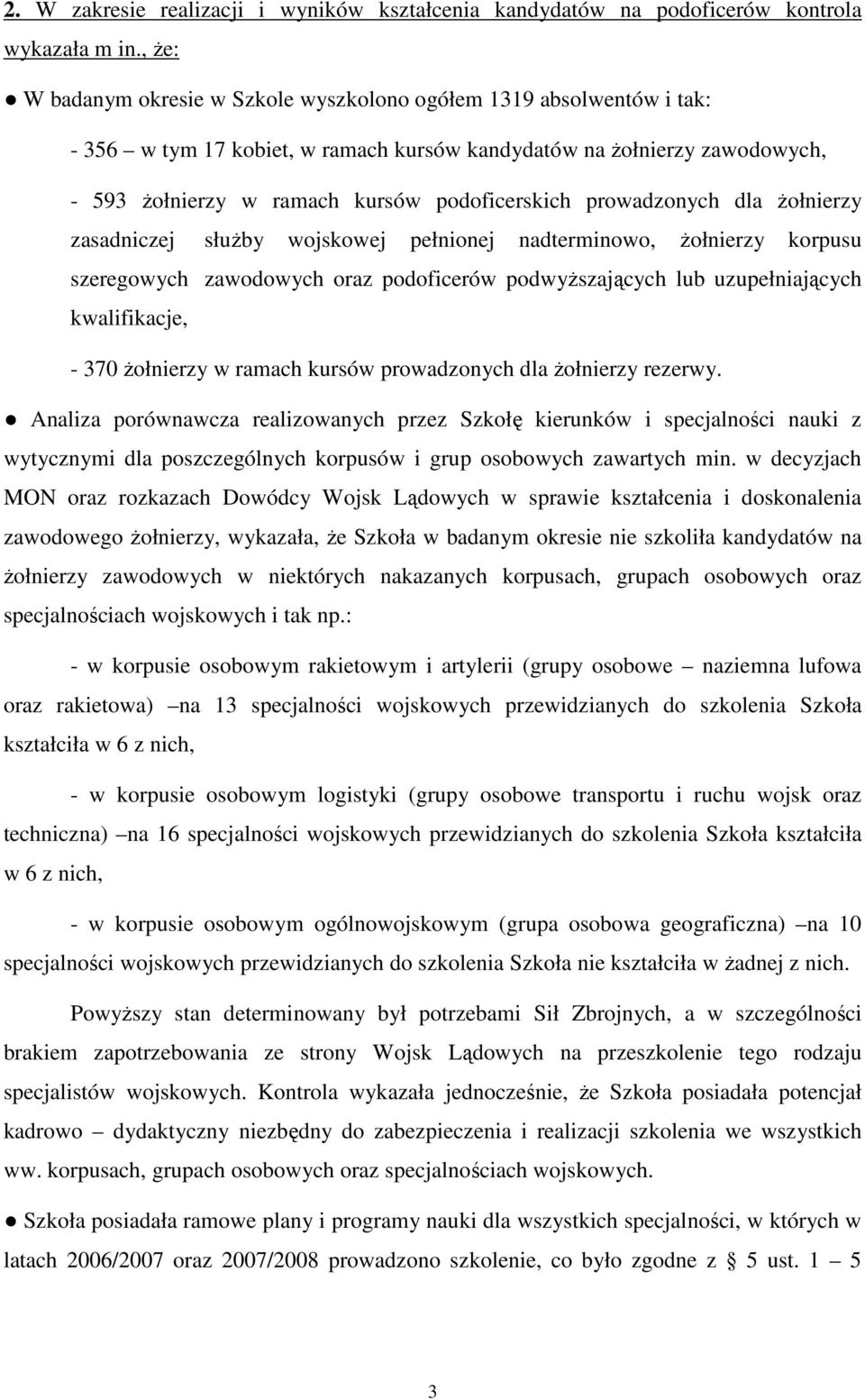 prowadzonych dla Ŝołnierzy zasadniczej słuŝby wojskowej pełnionej nadterminowo, Ŝołnierzy korpusu szeregowych zawodowych oraz podoficerów podwyŝszających lub uzupełniających kwalifikacje, - 370