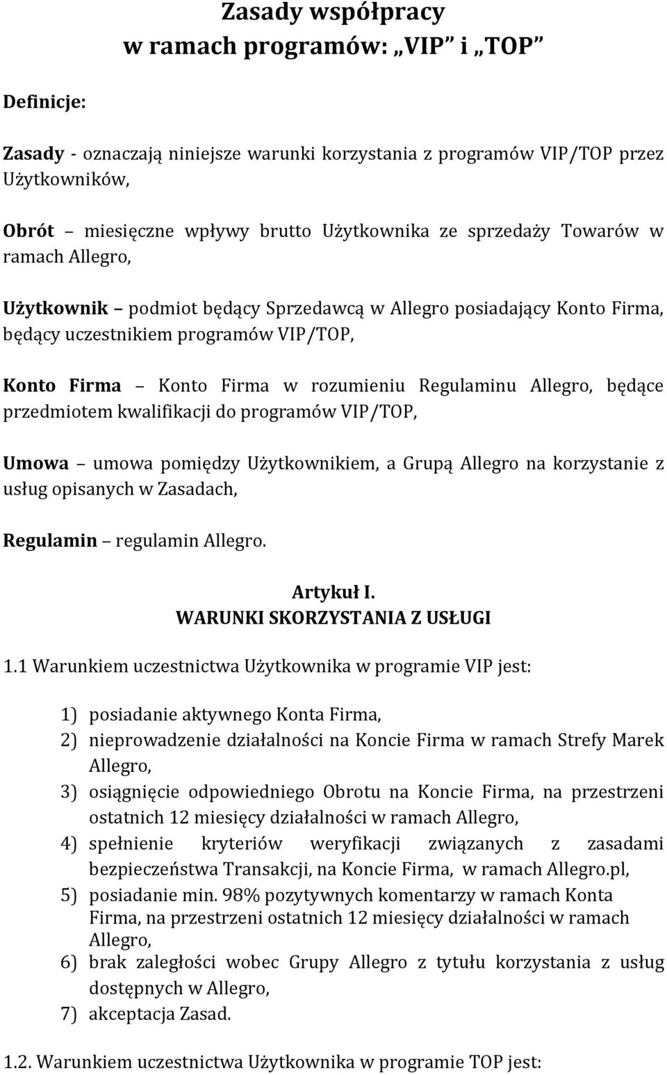 przedmiotem kwalifikacji do programów VIP/TOP, Umowa umowa pomiędzy Użytkownikiem, a Grupą Allegro na korzystanie z usług opisanych w Zasadach, Regulamin regulamin Allegro. Artykuł I.
