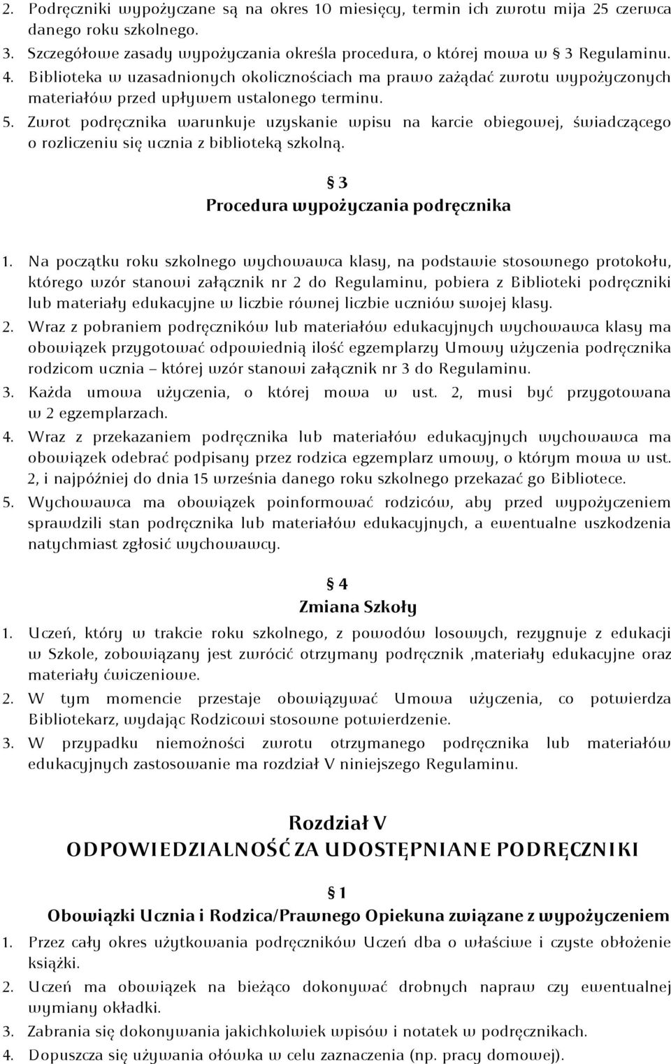 Zwrot podręcznika warunkuje uzyskanie wpisu na karcie obiegowej, świadczącego o rozliczeniu się ucznia z biblioteką szkolną. 3 Procedura wypożyczania podręcznika 1.