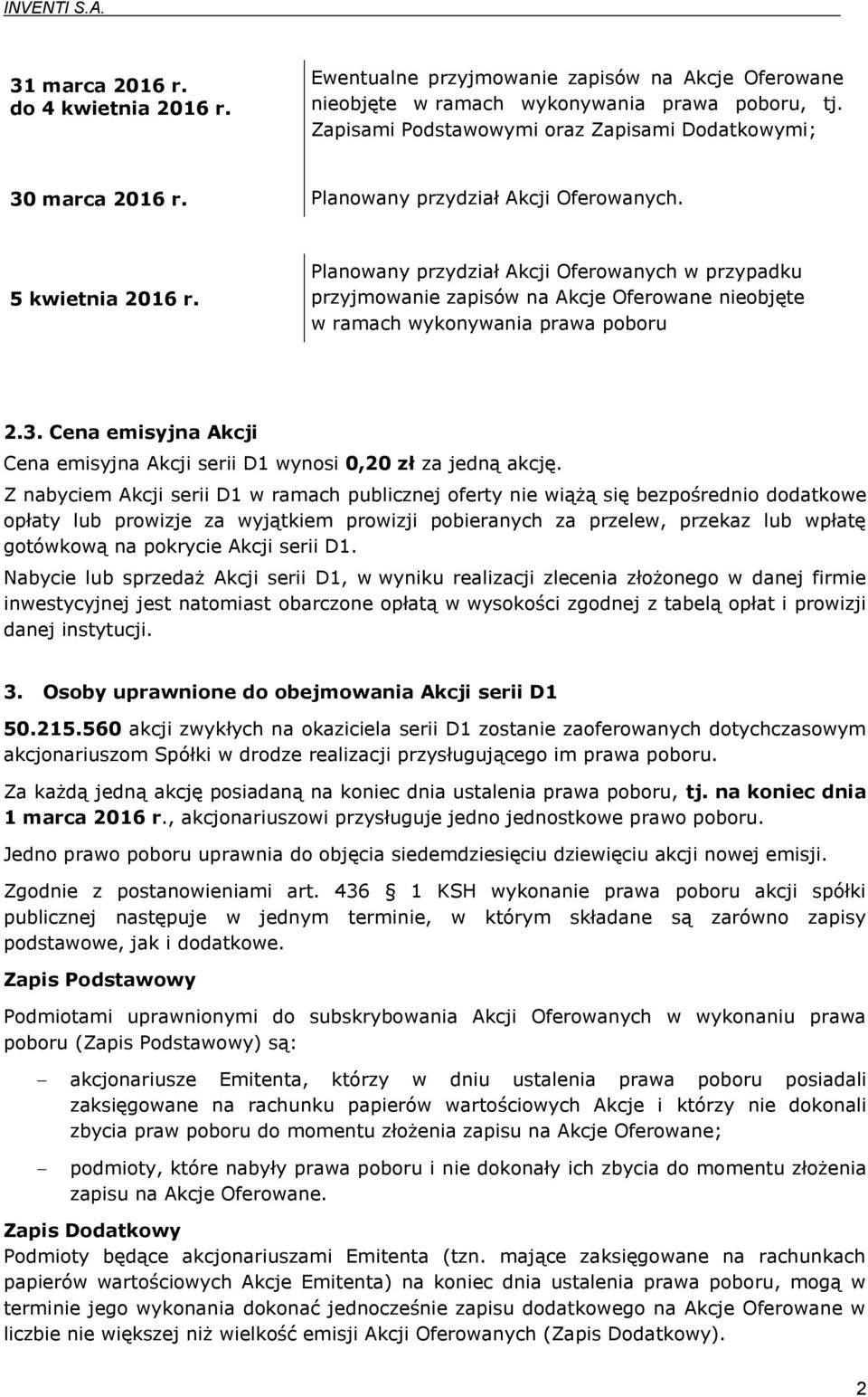Planowany przydział Akcji Oferowanych w przypadku przyjmowanie zapisów na Akcje Oferowane nieobjęte w ramach wykonywania prawa poboru 2.3.