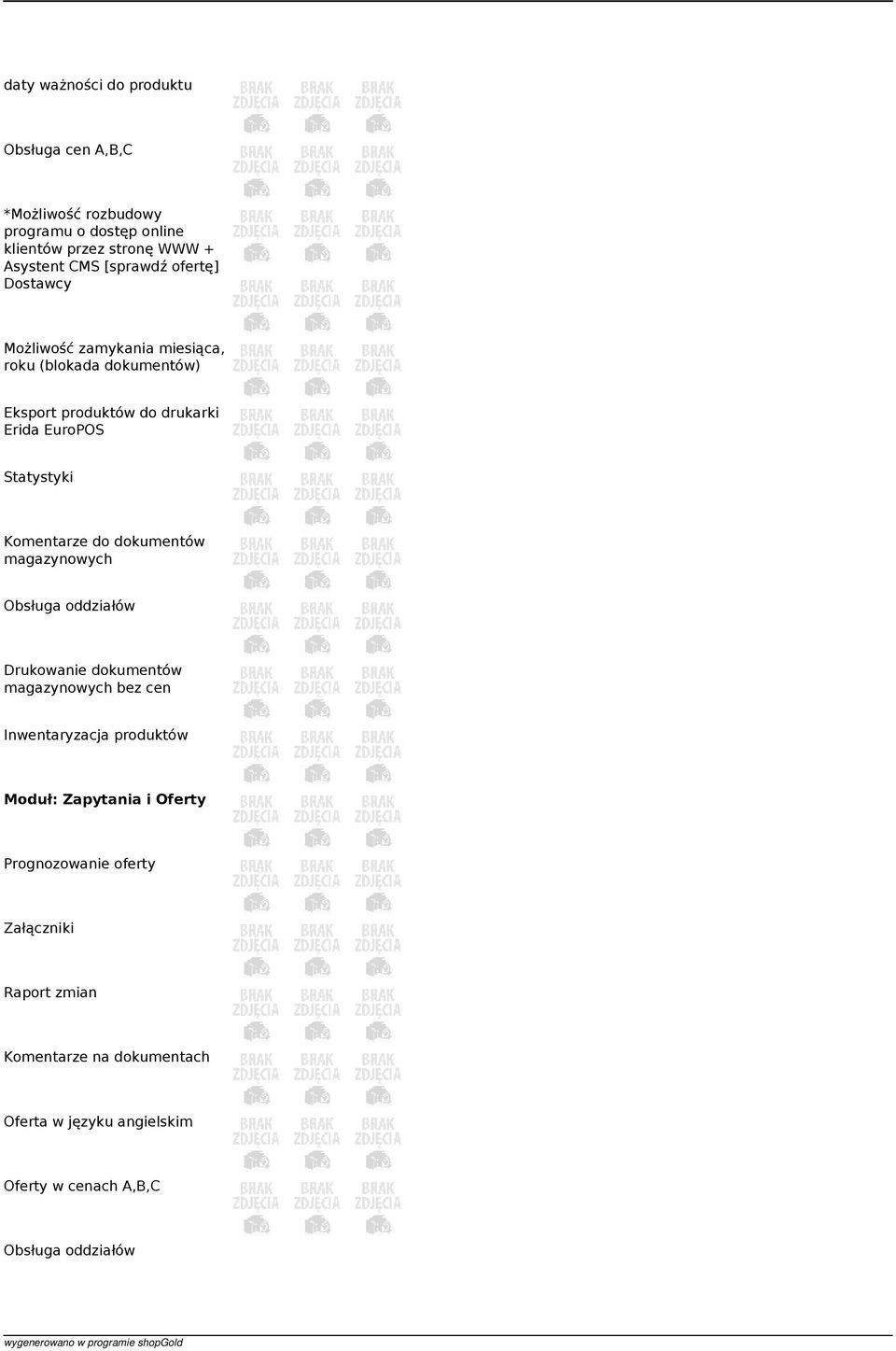 Statystyki Komentarze do dokumentów magazynowych Obsługa oddziałów Drukowanie dokumentów magazynowych bez cen Inwentaryzacja produktów