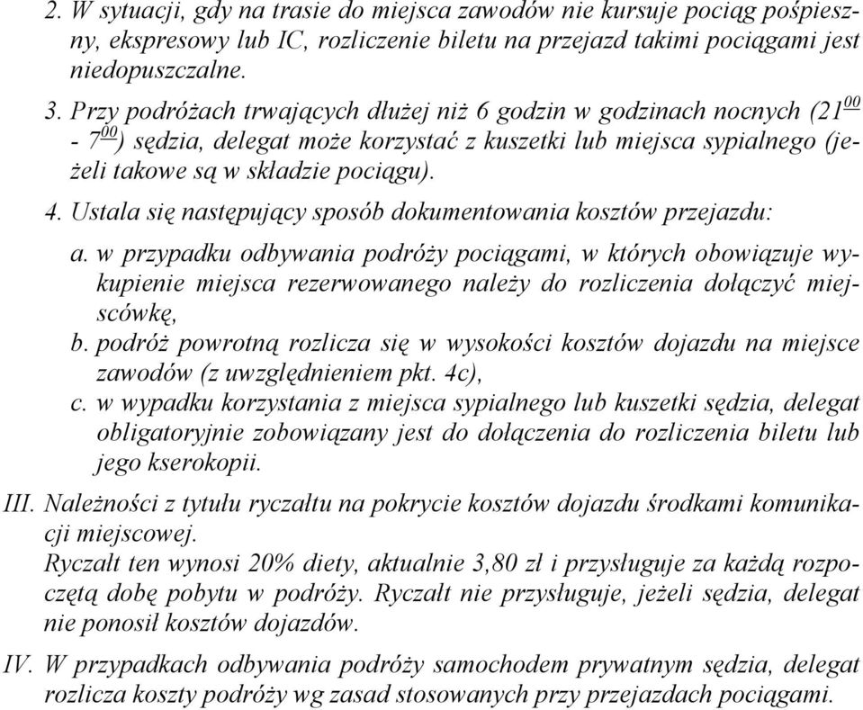 Ustala się następujący sposób dokumentowania kosztów przejazdu: a.