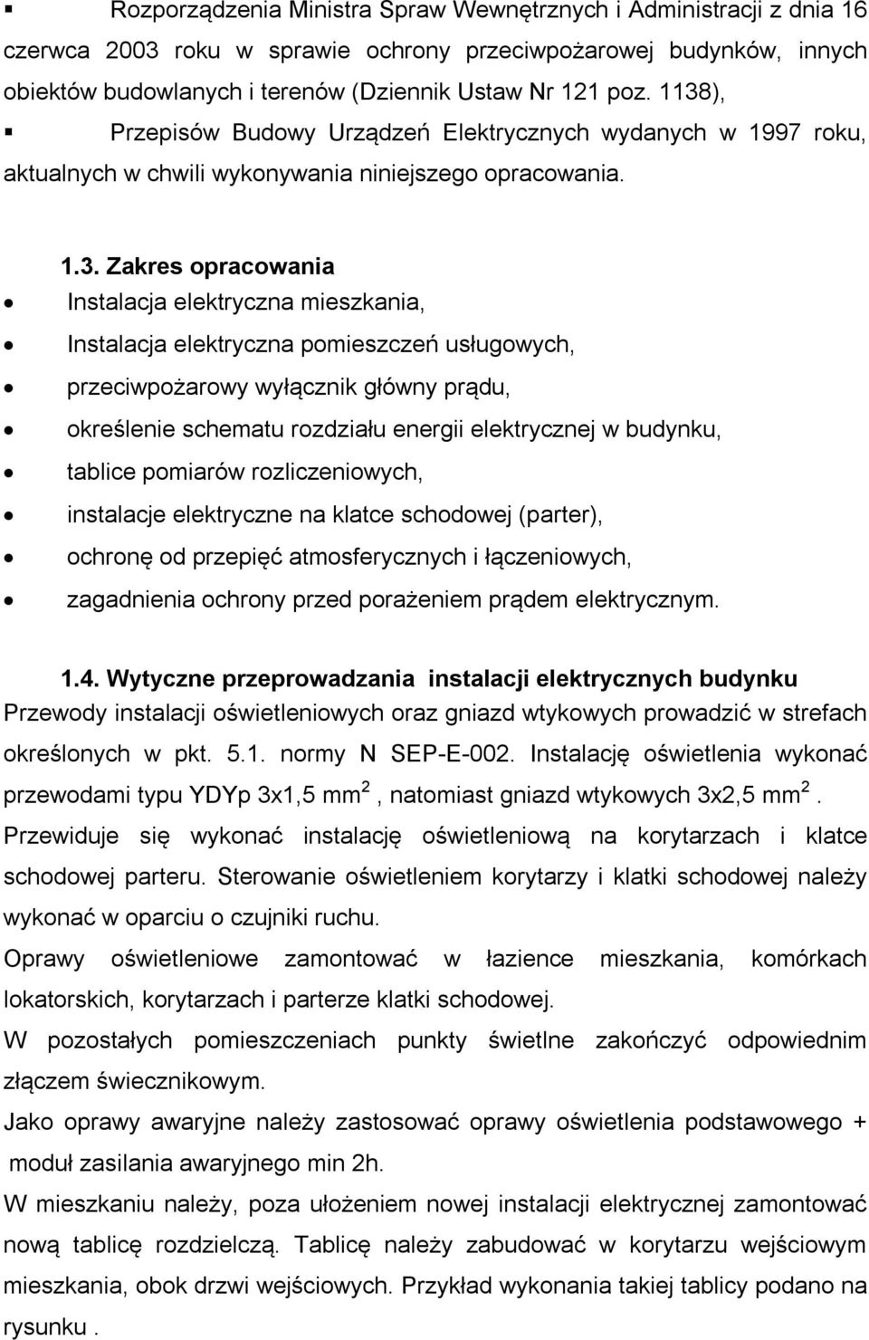 elektryczna pomieszczeń usługowych, przeciwpożarowy wyłącznik główny prądu, określenie schematu rozdziału energii elektrycznej w budynku, tablice pomiarów rozliczeniowych, instalacje elektryczne na