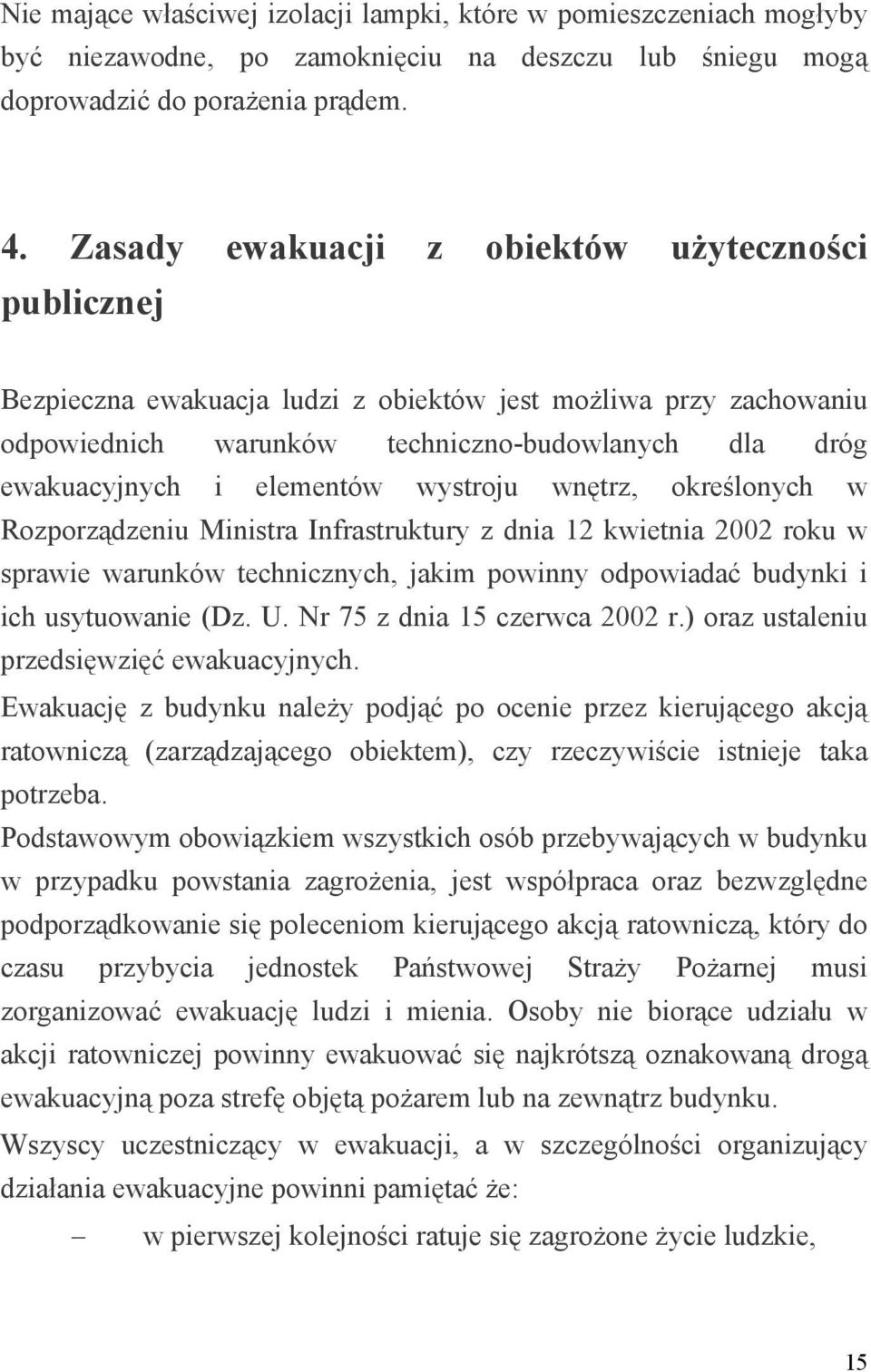 wystroju wnętrz, określonych w Rozporządzeniu Ministra Infrastruktury z dnia 12 kwietnia 2002 roku w sprawie warunków technicznych, jakim powinny odpowiadać budynki i ich usytuowanie (Dz. U.