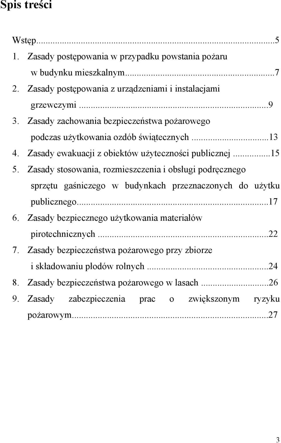 Zasady stosowania, rozmieszczenia i obsługi podręcznego sprzętu gaśniczego w budynkach przeznaczonych do użytku publicznego...17 6.