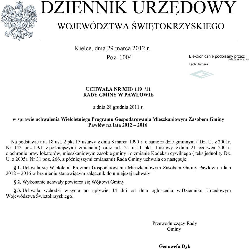 o samorządzie gminnym ( Dz. U. z 2001r. Nr 142 poz.1591 z późniejszymi zmianami) oraz art. 21 ust.1 pkt. 1 ustawy z dnia 21 czerwca 2001r.