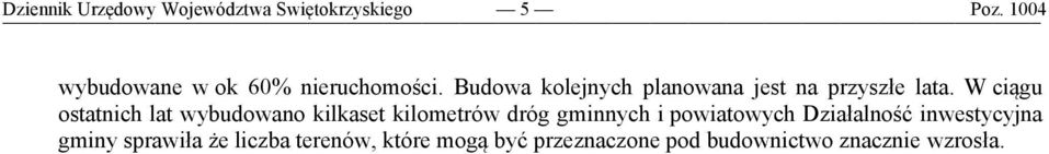 W ciągu ostatnich lat wybudowano kilkaset kilometrów dróg gminnych i powiatowych