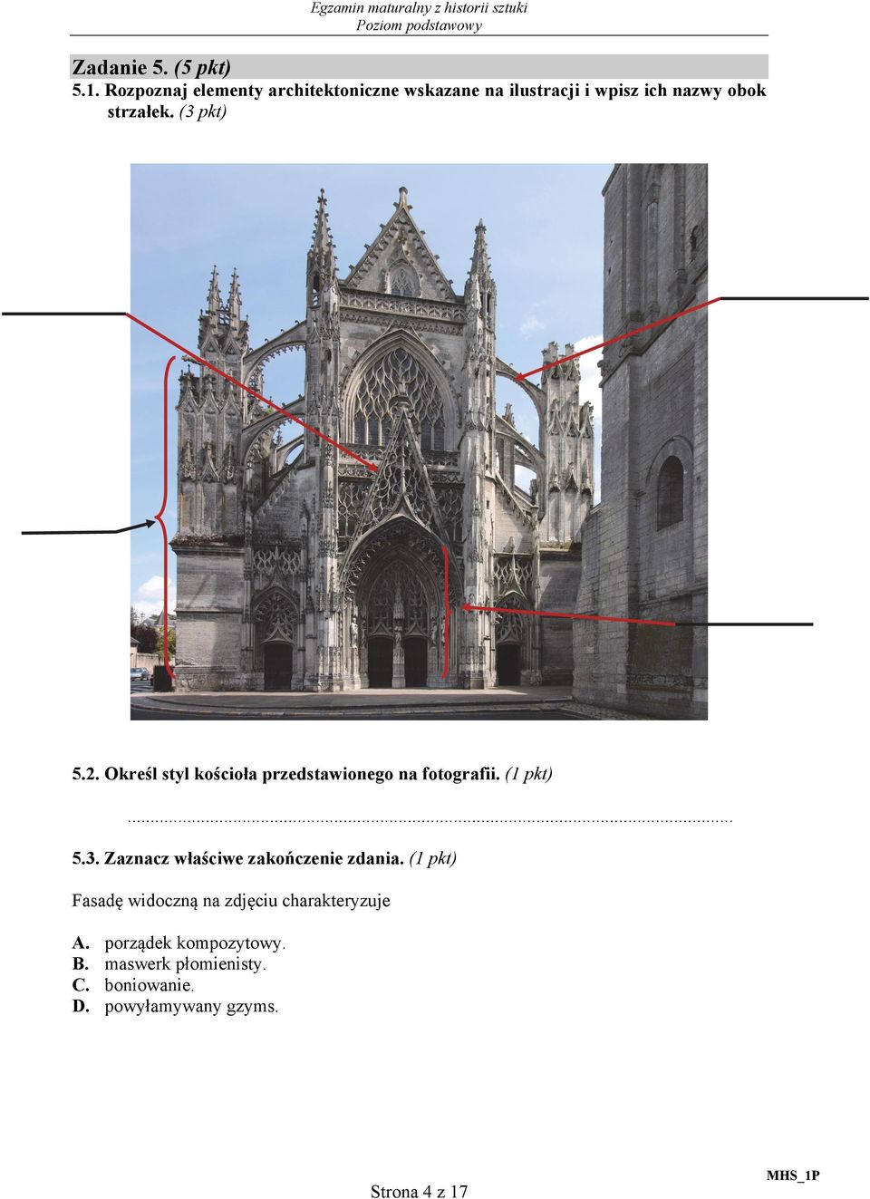 Określ styl kościoła przedstawionego na fotografii. (1 pkt)... 5.3. Zaznacz właściwe zakończenie zdania.