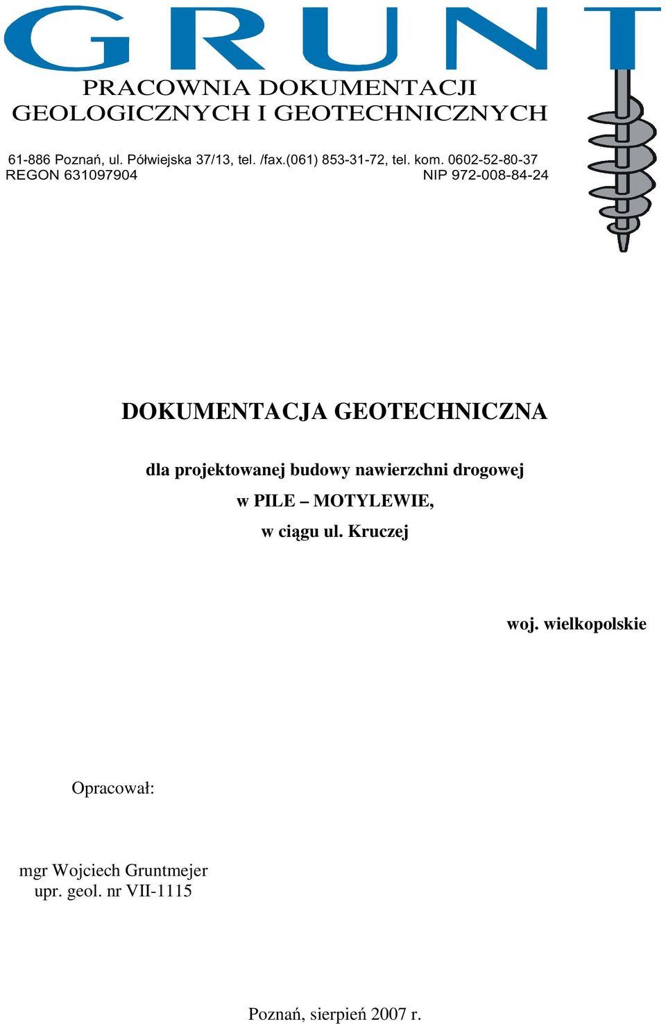 0602-52-80-37 REGON 631097904 NIP 972-008-84-24 DOKUMENTACJA GEOTECHNICZNA dla projektowanej