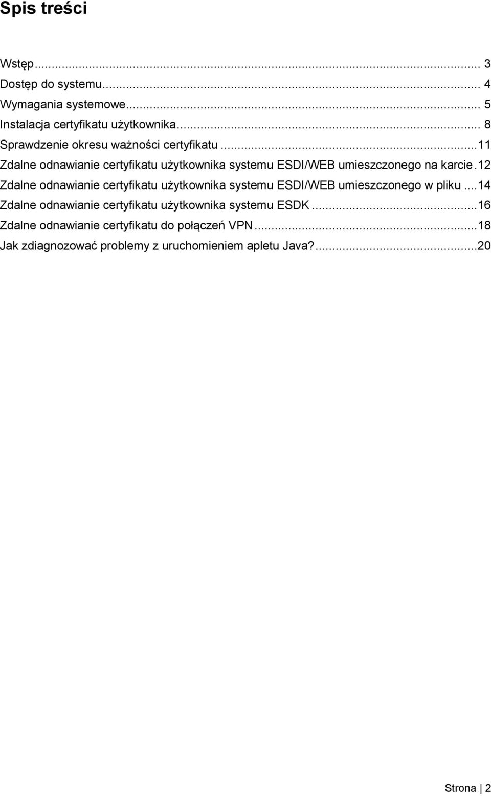 ..11 Zdalne odnawianie certyfikatu użytkownika systemu ESDI/WEB umieszczonego na karcie.