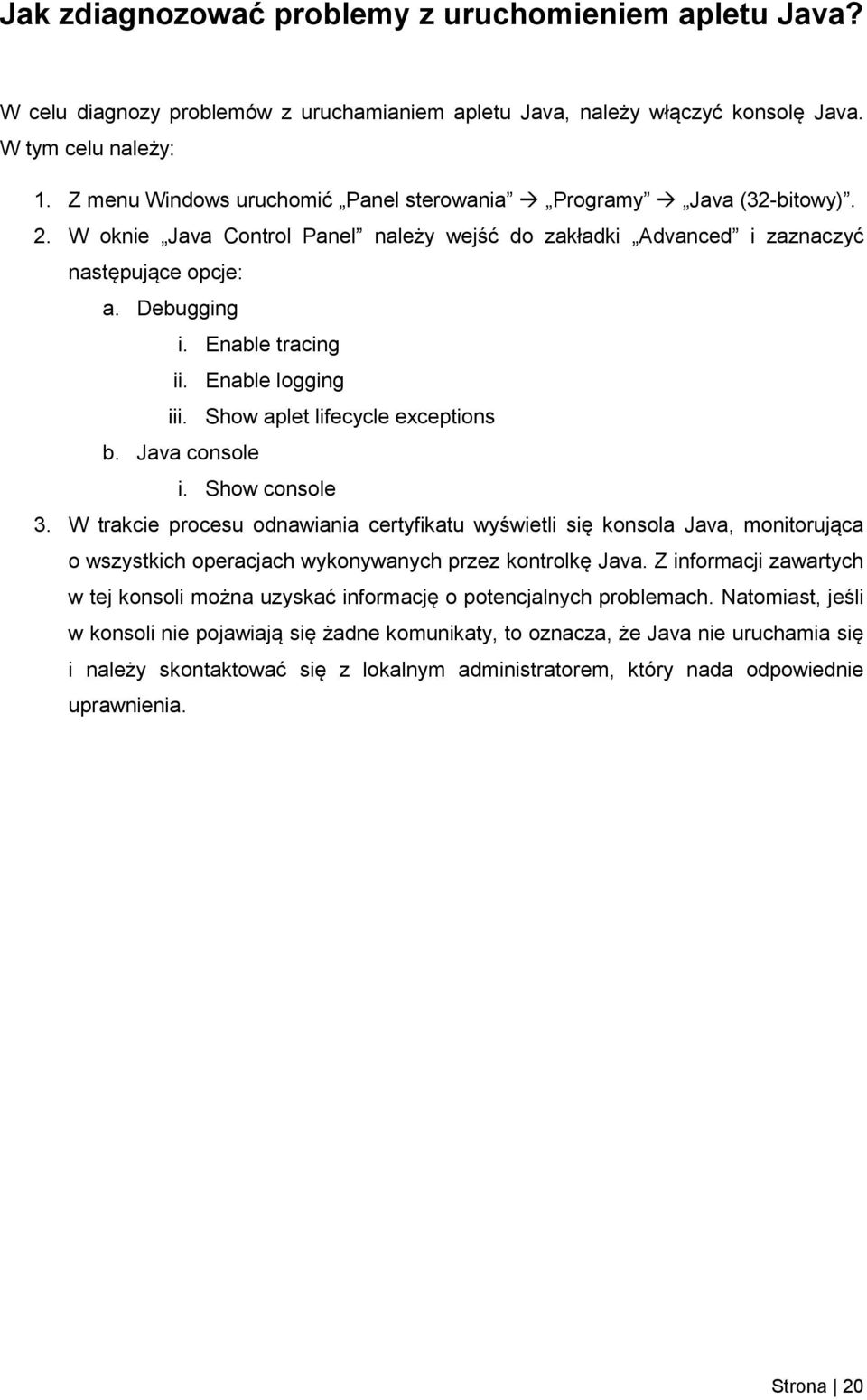 Enable logging iii. Show aplet lifecycle exceptions b. Java console i. Show console 3.