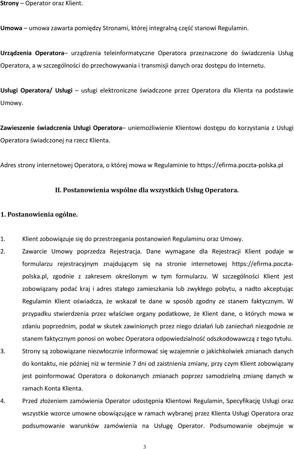 Usługi Operatora/ Usługi usługi elektroniczne świadczone przez Operatora dla Klienta na podstawie Umowy.