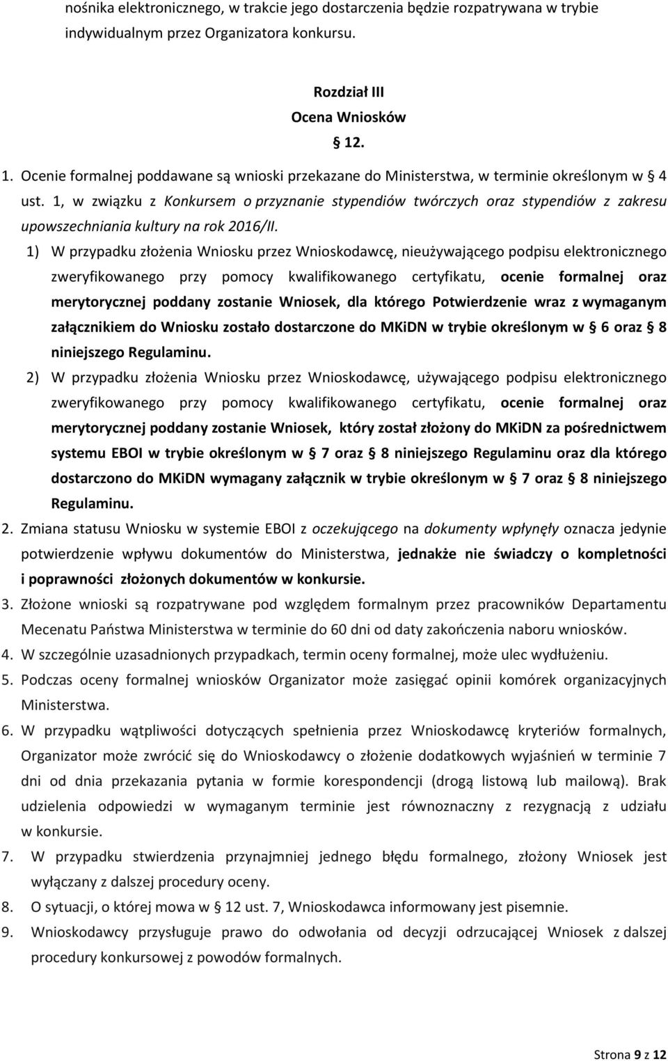 1, w związku z Konkursem o przyznanie stypendiów twórczych oraz stypendiów z zakresu upowszechniania kultury na rok 2016/II.