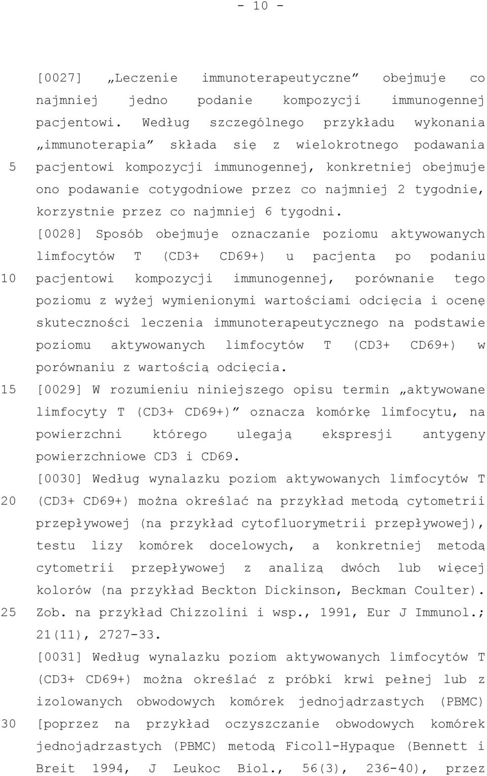 tygodnie, korzystnie przez co najmniej 6 tygodni.