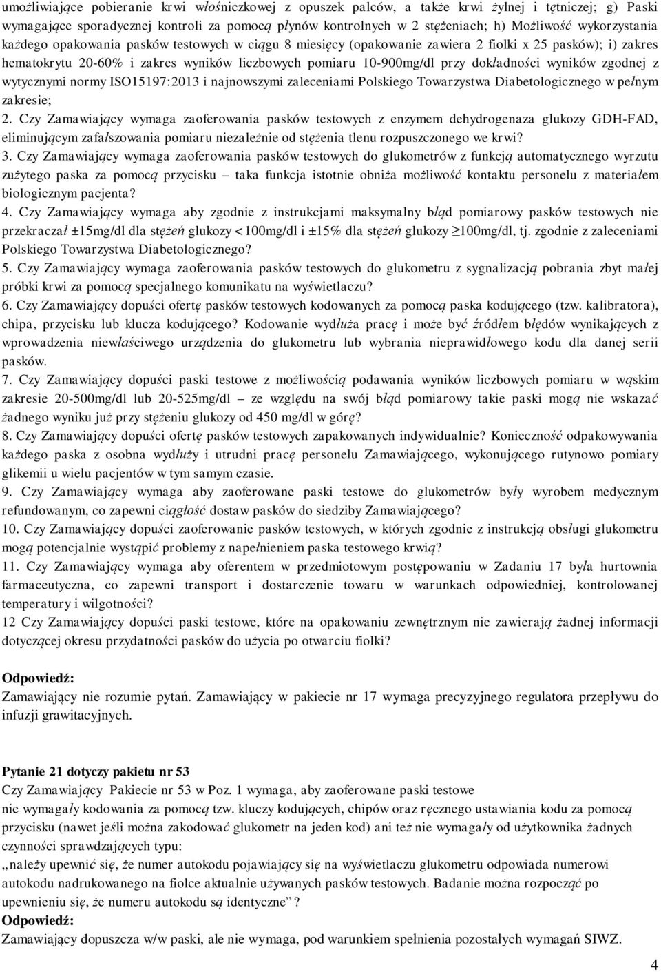 dokładności wyników zgodnej z wytycznymi normy ISO15197:2013 i najnowszymi zaleceniami Polskiego Towarzystwa Diabetologicznego w pełnym zakresie; 2.