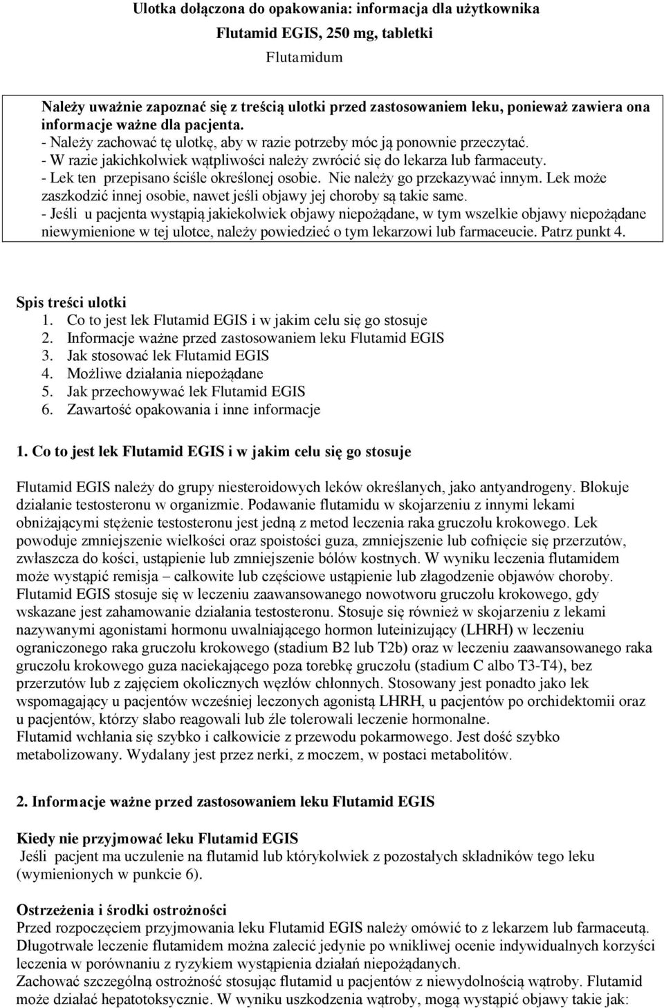 - Lek ten przepisano ściśle określonej osobie. Nie należy go przekazywać innym. Lek może zaszkodzić innej osobie, nawet jeśli objawy jej choroby są takie same.
