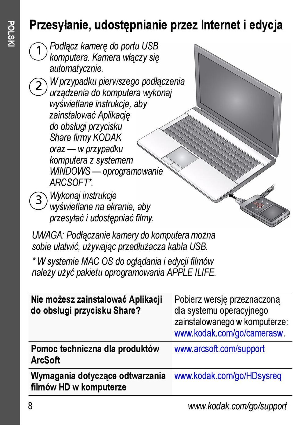 WINDOWS oprogramowanie ARCSOFT*. Wykonaj instrukcje wyświetlane na ekranie, aby przesyłać i udostępniać filmy.