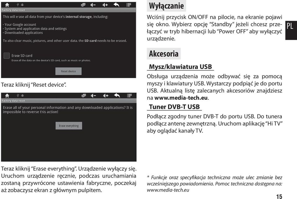 Aktualną listę zalecanych akcesoriów znajdziesz na www.media-tech.eu. Tuner DVB-T USB Podłącz zgodny tuner DVB-T do portu USB. Do tunera podłącz antenę zewnętrzną.