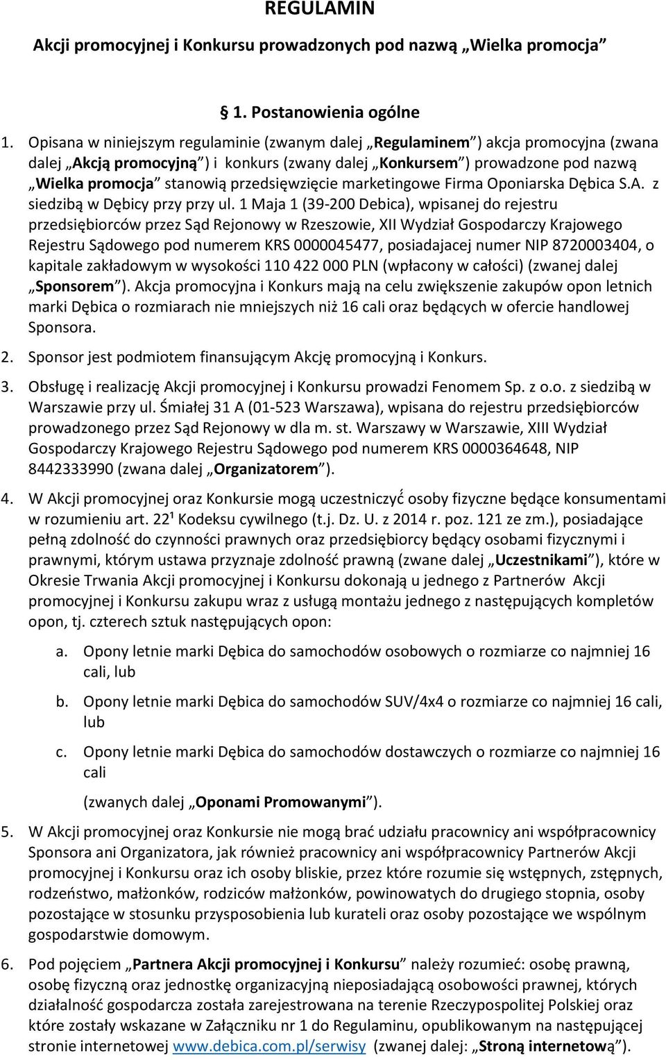 przedsięwzięcie marketingowe Firma Oponiarska Dębica S.A. z siedzibą w Dębicy przy przy ul.