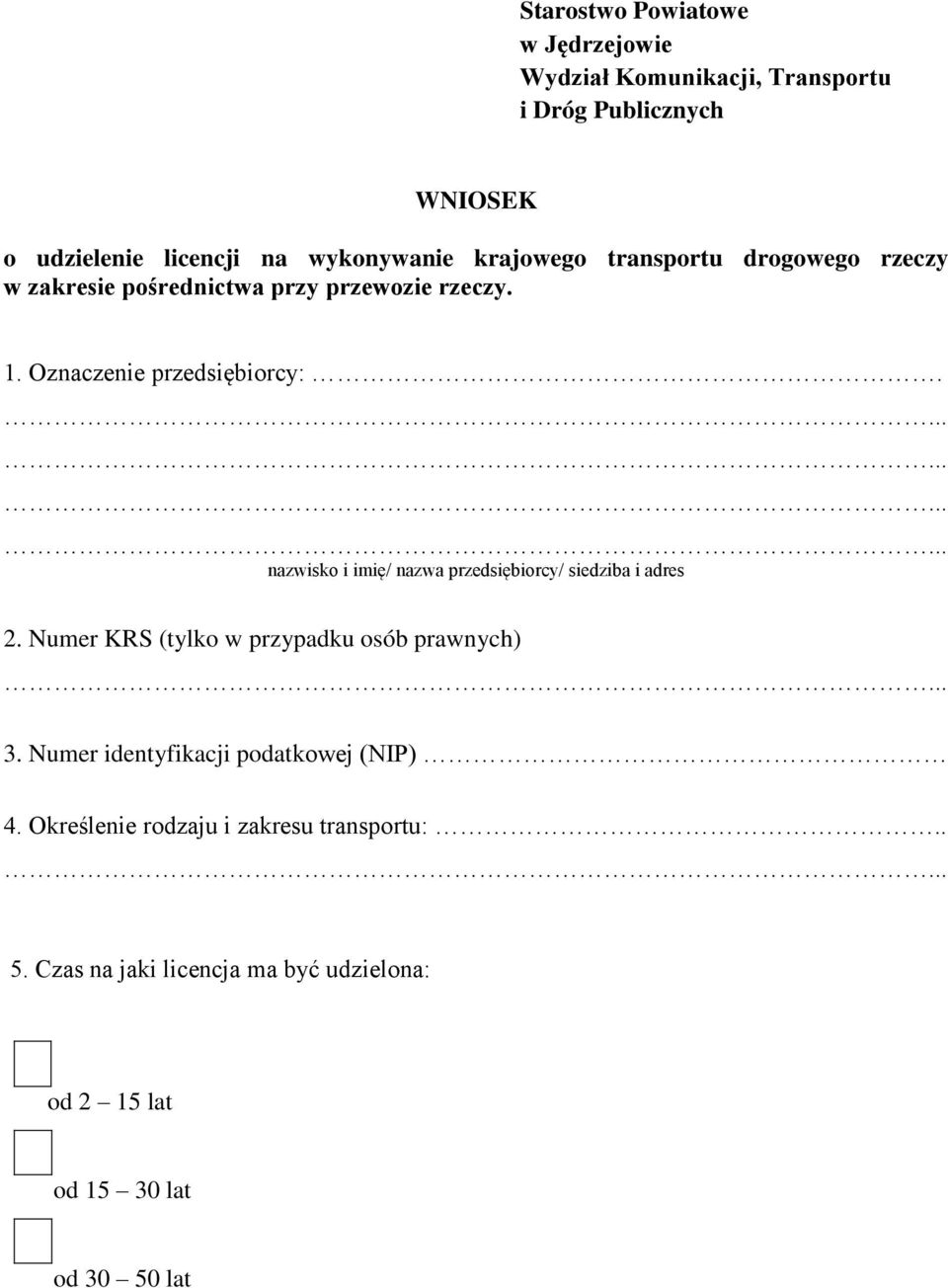 nazwisko i imię/ nazwa przedsiębiorcy/ siedziba i adres 2. Numer KRS (tylko w przypadku osób prawnych) 3.