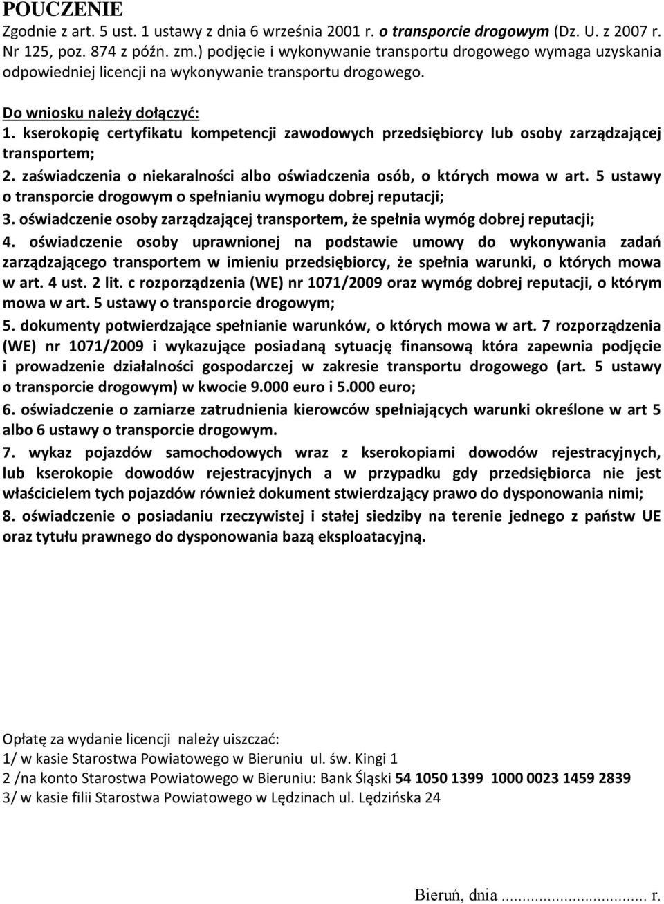 kserokopię certyfikatu kompetencji zawodowych przedsiębiorcy lub osoby zarządzającej transportem; 2. zaświadczenia o niekaralności albo oświadczenia osób, o których mowa w art.