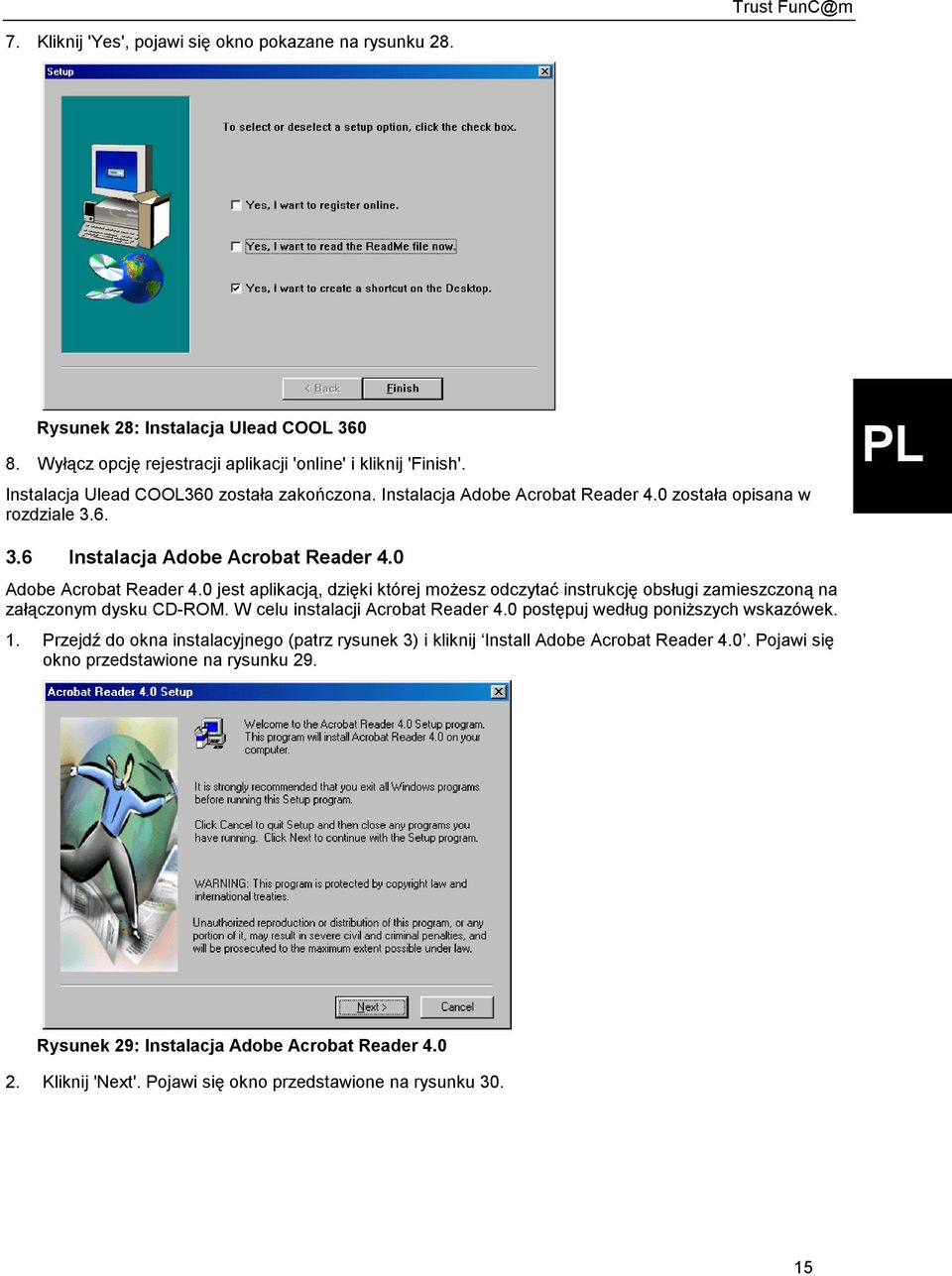 0 jest aplikacją, dzięki której możesz odczytać instrukcję obsługi zamieszczoną na załączonym dysku CD-ROM. W celu instalacji Acrobat Reader 4.0 postępuj według poniższych wskazówek. 1.