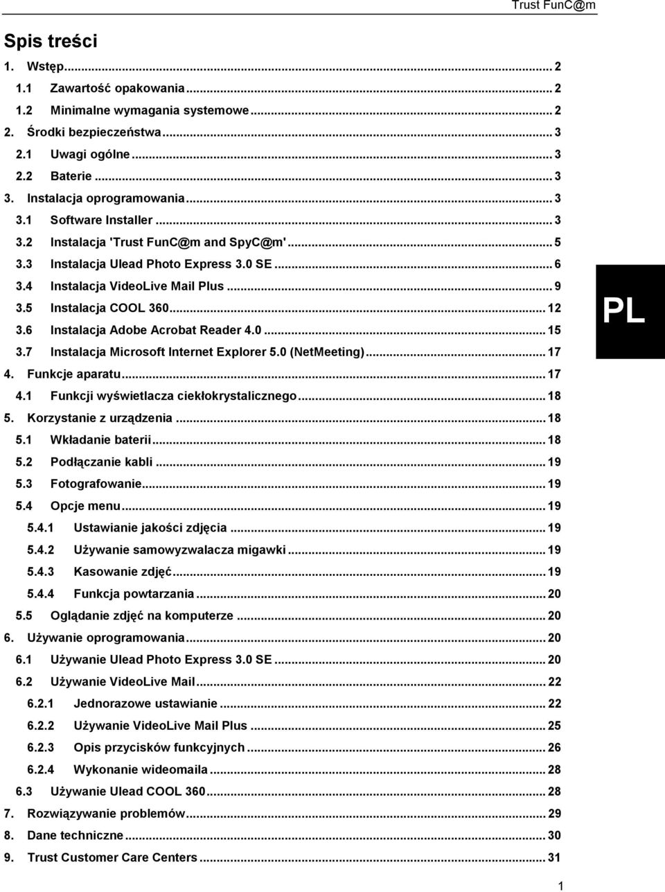 6 Instalacja Adobe Acrobat Reader 4.0... 15 3.7 Instalacja Microsoft Internet Explorer 5.0 (NetMeeting)... 17 4. Funkcje aparatu... 17 4.1 Funkcji wyświetlacza ciekłokrystalicznego... 18 5.