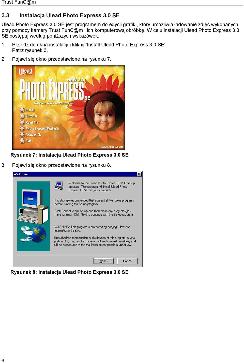 W celu instalacji Ulead Photo Express 3.0 SE postępuj według poniższych wskazówek. 1.