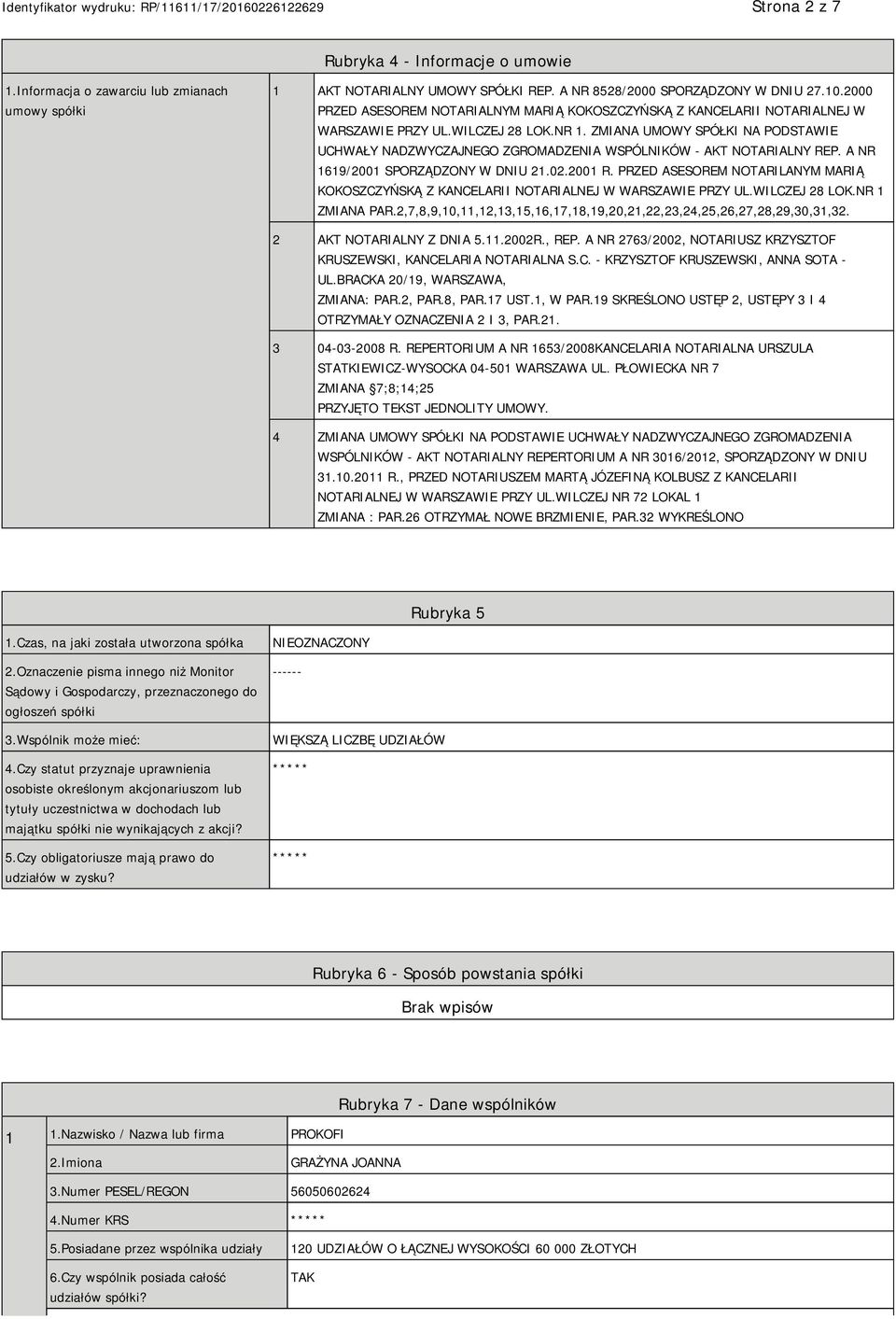 ZMIANA UMOWY SPÓŁKI NA PODSTAWIE UCHWAŁY NADZWYCZAJNEGO ZGROMADZENIA WSPÓLNIKÓW - AKT NOTARIALNY REP. A NR 1619/2001 SPORZĄDZONY W DNIU 21.02.2001 R.