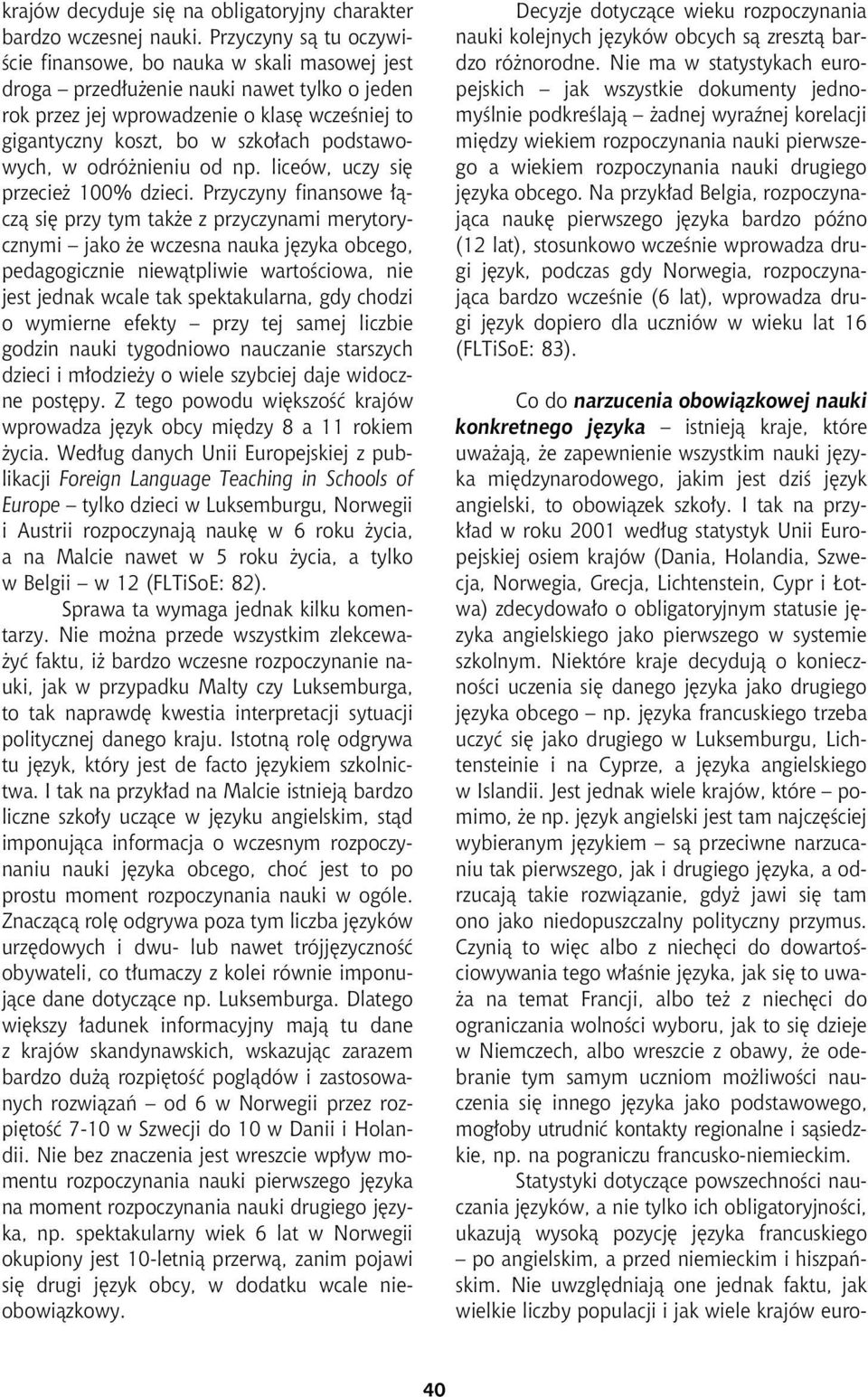 podstawowych, w odró nieniu od np. liceów, uczy siê przecie 100% dzieci.