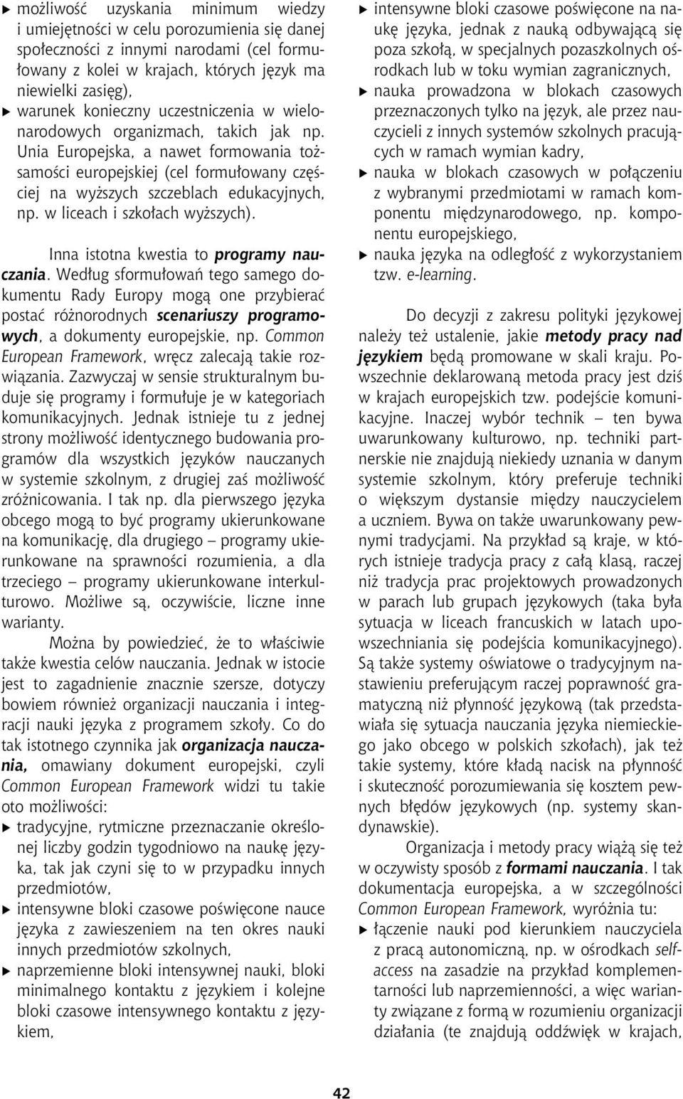 w liceach i szko³ach wy szych). Inna istotna kwestia to programy nauczania.